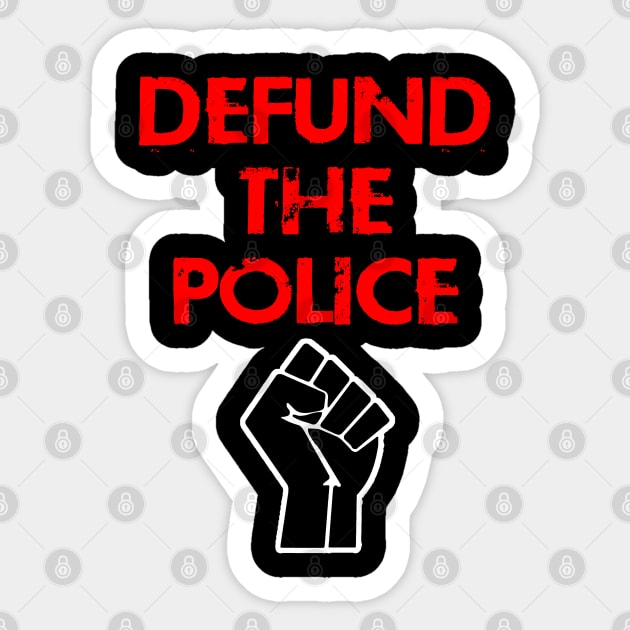 Defund the police. Race equality first. We stand united against hate. Solidarity. Destroy the racism virus. Black power fist. End police brutality. Fuck white supremacy. Anti-racist. Sticker by IvyArtistic